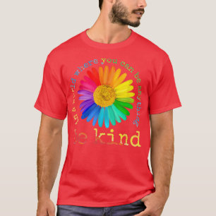 Seien Sie freundlich Daisy Blume Rainbow LGBT Gay T-Shirt