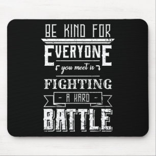 Seien Sie freundlich für alle, die Sie Selbstmordg Mousepad