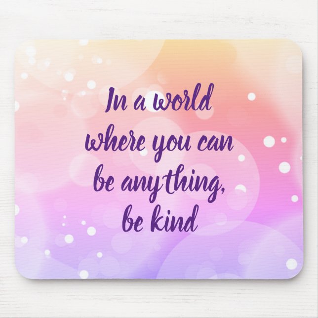 Seien Sie freundlich inspirierend Zitat Mousepad (Vorne)