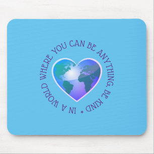 Seien Sie freundlich inspirierende Anführungswelt Mousepad