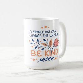 Seien Sie freundlich - inspirierende BlumenTypogra Kaffeetasse
