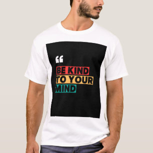 Seien Sie freundlich - Motivierend psychische Gesu T-Shirt