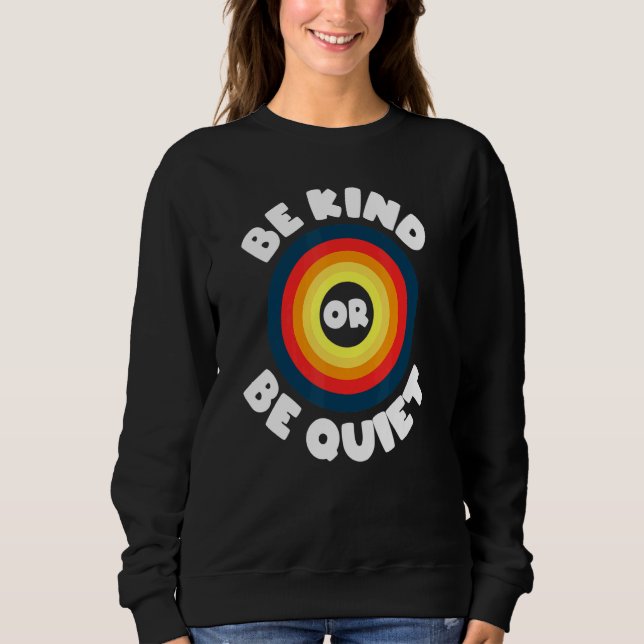 Seien Sie freundlich oder ruhig Sweatshirt (Vorderseite)