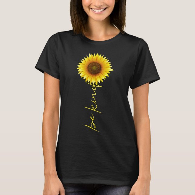 Seien Sie freundlich Sonnenblume T-Shirt (Vorderseite)