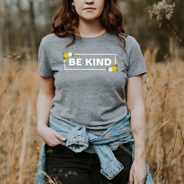 Seien Sie freundlich T-Shirt (be kind beautiful girl.)