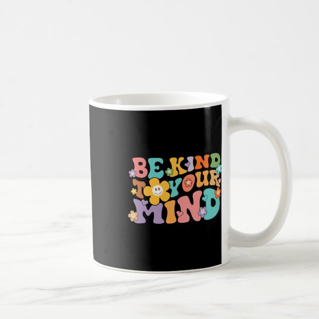 Seien Sie freundlich zu Ihrem Bewusstsein für psyc Kaffeetasse (Rechts)