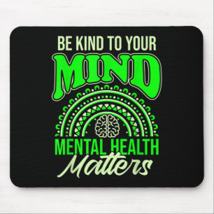Seien Sie freundlich zu Ihrem Bewusstsein für psyc Mousepad