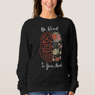 Seien Sie freundlich zu Ihrem Bewusstsein für psyc Sweatshirt