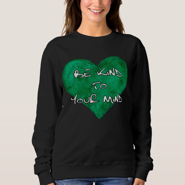 Seien Sie freundlich zu Ihrem Geist - Bewusstsein  Sweatshirt (Vorderseite)