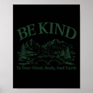 Seien Sie freundlich zu Ihrem Geist und der Natur Poster