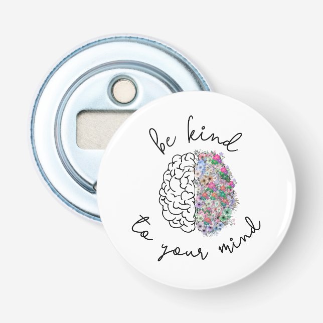 Seien Sie freundlich zu Ihrem Geist, wie das Gehir Flaschenöffner (Vorderseite)