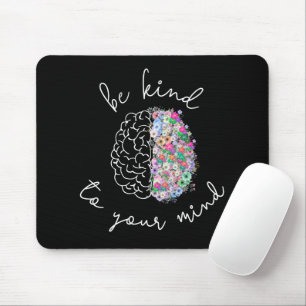 Seien Sie freundlich zu Ihrem Geist, wie das Gehir Mousepad