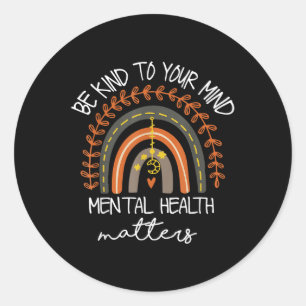 Seien Sie freundlich zu Ihrem Mind Rainbow Mental  Runder Aufkleber