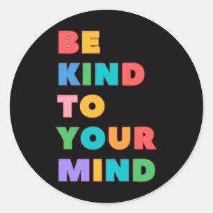 Seien Sie freundlich zu Ihrem Mind Sticker2 Runder Aufkleber