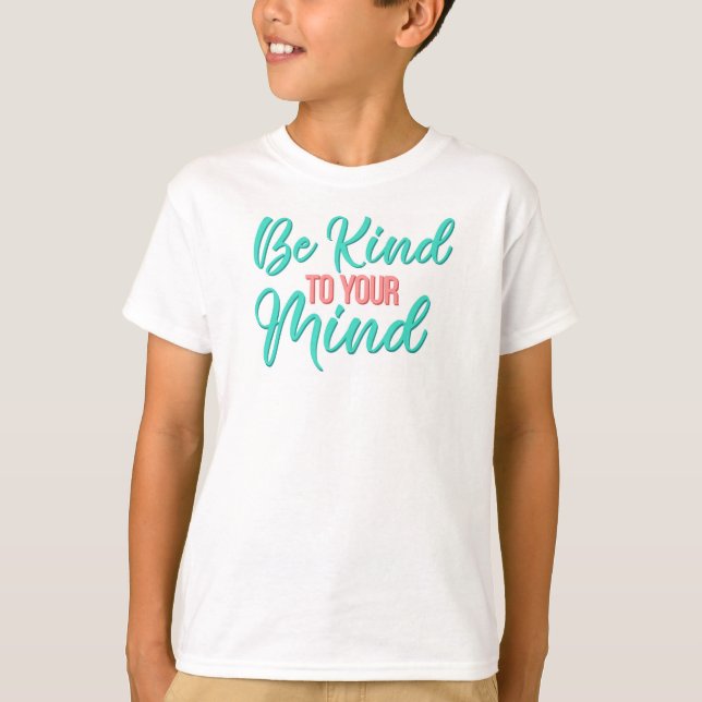 Seien Sie freundlich zu Ihrem Mind Tee Shirt (Vorderseite)