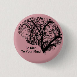 Seien Sie freundlich zu Ihrem Mind Tree Brain Butt Button