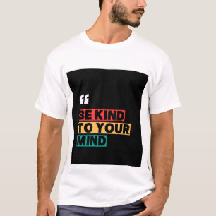 Seien Sie freundlich zu Ihrem T - Shirt für psychi