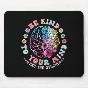 Seien Sie freundlich zu Ihrem Verstand, das Stigma Mousepad