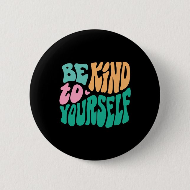 Seien Sie freundlich zu Ihrer positiven Botschaft, Button (Vorderseite)