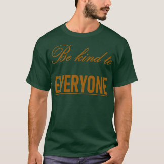 Seien Sie freundlich zu jedem Preis T-Shirt