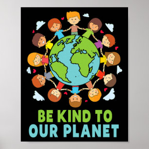 Seien Sie freundlich zu unserem Planet Erde Tag Ni Poster