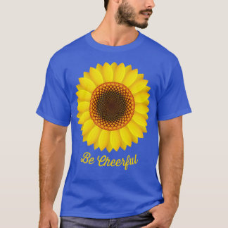 Seien Sie fröhlich Sonnenblumen T-Shirt