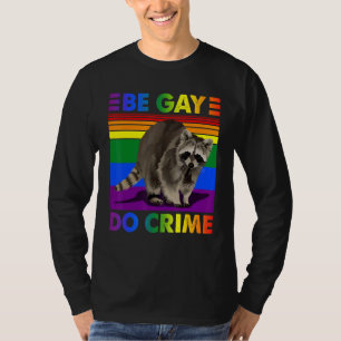 Seien Sie Gay Do Crime Lgbt Pride Monat T-Shirt