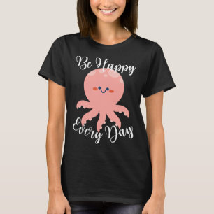 Seien Sie glücklich jeden Tag Niedlichen Oktopus M T-Shirt