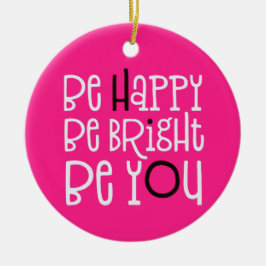 Seien Sie glücklich, wenn Sie positives Zitat pink Keramik Ornament