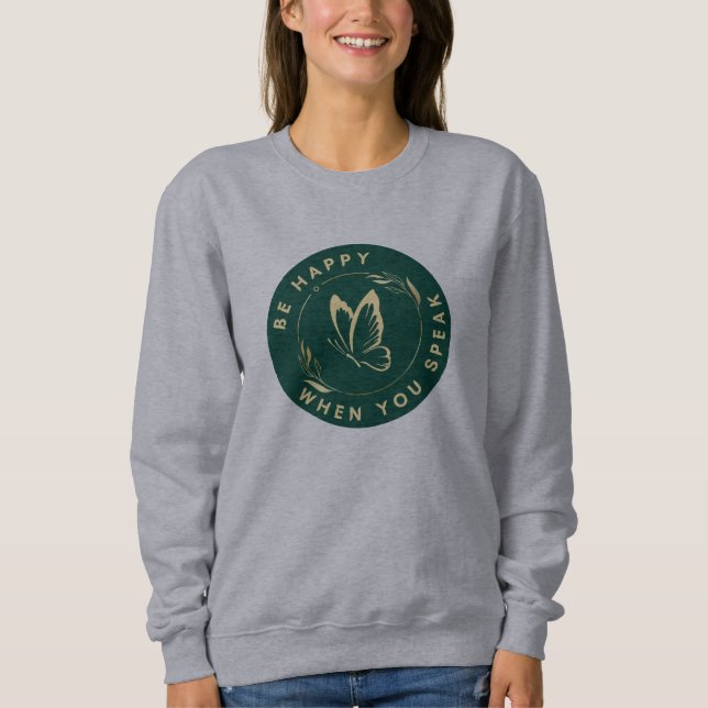 Seien Sie glücklich, wenn Sie Schmetterlingsfrauen Sweatshirt (Vorderseite)