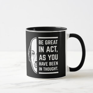 Seien Sie großartig in der Tat Shakespeare dieses  Tasse