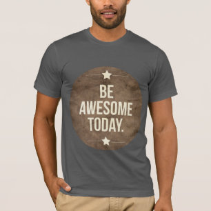 Seien Sie heute fantastisch T-Shirt