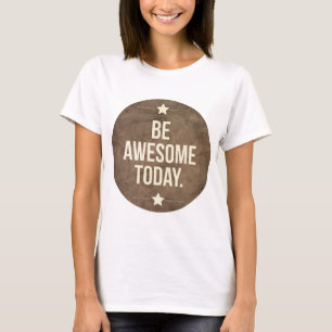 Seien Sie heute fantastisch T-Shirt