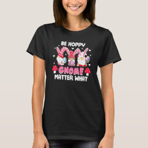 Seien Sie Hoppy Gnomies wichtig, was Ostereier Gno T-Shirt
