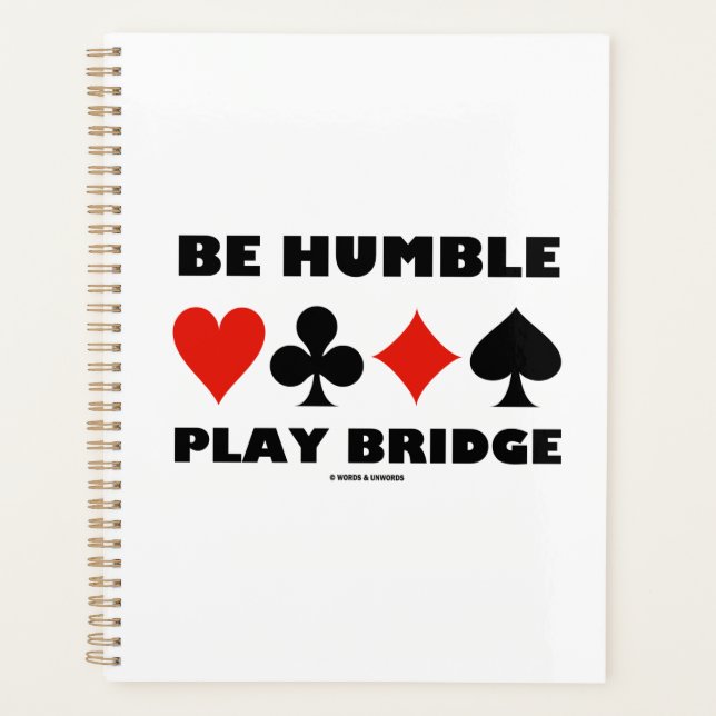 Seien Sie Humble Play Bridge Vier-Card-Anzug Planer (Vorderseite)
