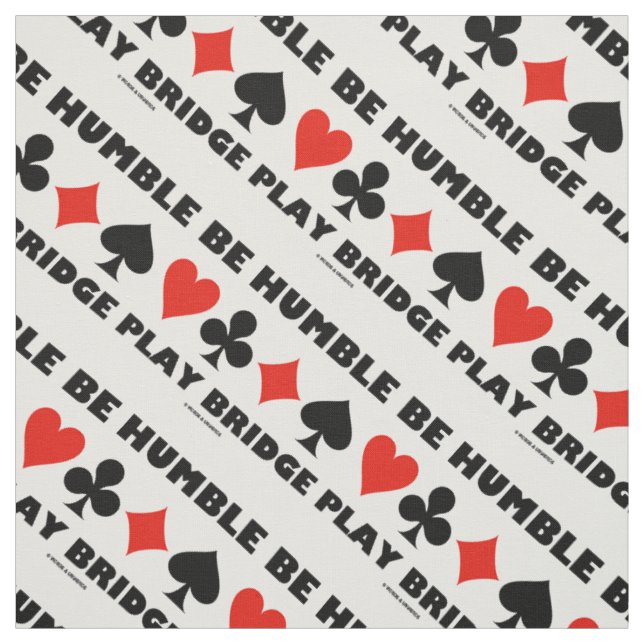 Seien Sie Humble Play Bridge Vier-Card-Anzug Stoff (Muster)