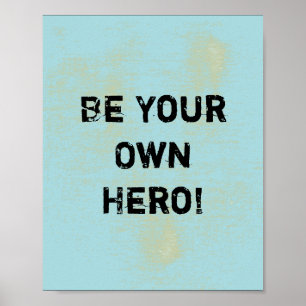 "Seien Sie Ihr eigener Held. "Motivierend Zitat Poster