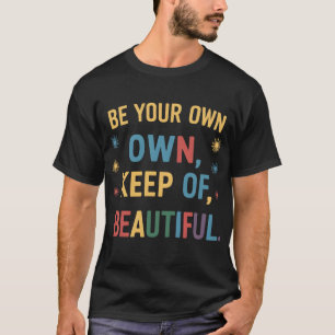 Seien Sie Ihr eigener Hüter von Schönheit T-Shirt