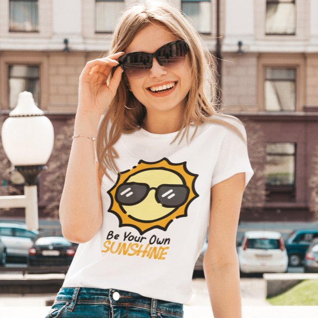 Seien Sie Ihr eigener Sonnenschein-T - Shirt (Von Creator hochgeladen)