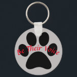 Seien Sie ihr Schlüsselanhänger<br><div class="desc">Tiere können nicht um Hilfe gefragt werden,  wir müssen sie fordern. Seien Sie ihre Stimme</div>