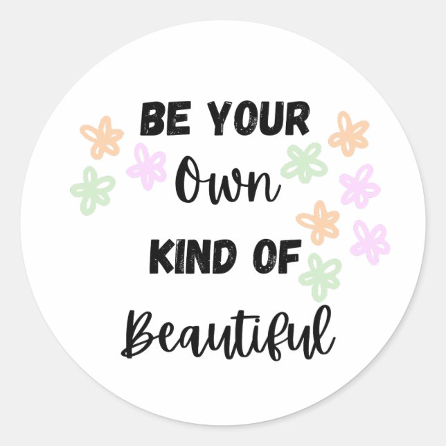 Seien Sie Ihre eigene Art von Schönheit mit Blume Runder Aufkleber (Vorderseite)