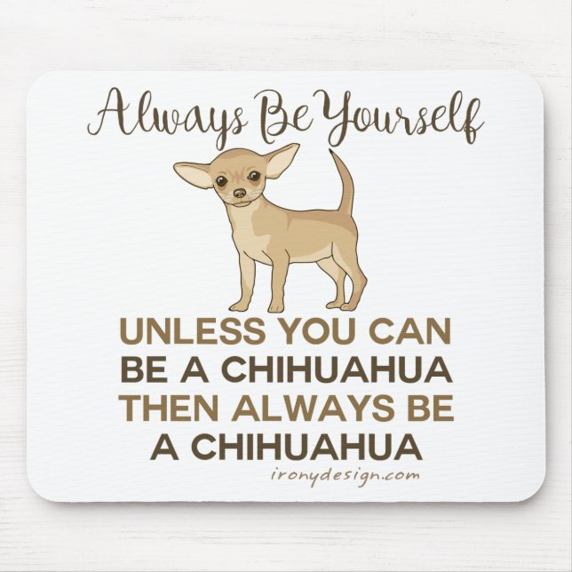 Seien Sie immer Chihuahua Mousepad (Vorne)