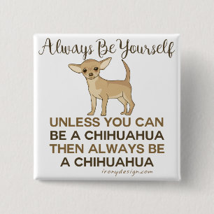 Seien Sie immer ein Chihuahua Funny Button