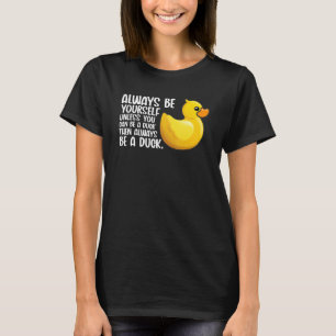 Seien Sie immer ein Entenspielzeug für Vögel T-Shirt