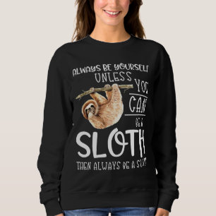 Seien Sie immer ein lustiges Funny Sloth Zitat Laz Sweatshirt