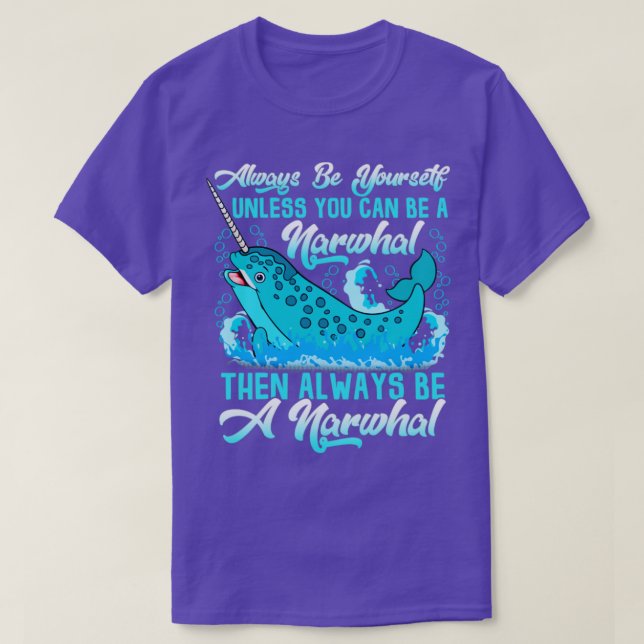 Seien Sie immer ein Narwhal T-Shirt (Design vorne)