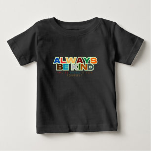 Seien Sie immer gütige Zitate Unisex / Erwachsene  Baby T-shirt