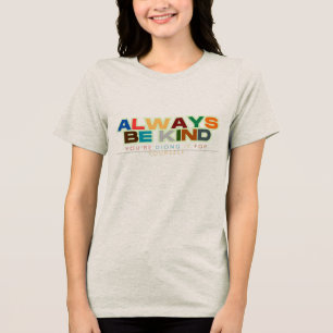 Seien Sie immer gütige Zitate Unisex / Erwachsene Tri-Blend Shirt