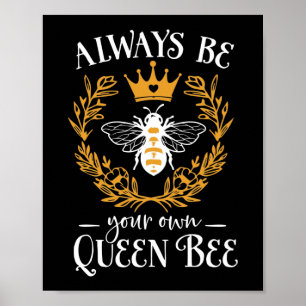 Seien Sie immer Ihr eigenes Queen Bee Zitat Poster