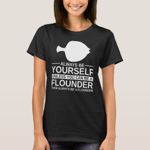 Seien Sie immer Ihr Flounder-Geschenk für Männer F T-Shirt